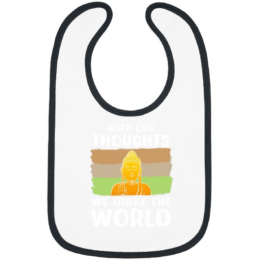 Buddhist Buddhism Zen Monk Our Thoughts Make The World Bibs
