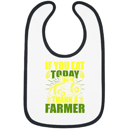 Funny farmer If you eat today thank a farmer appreciation Bibs