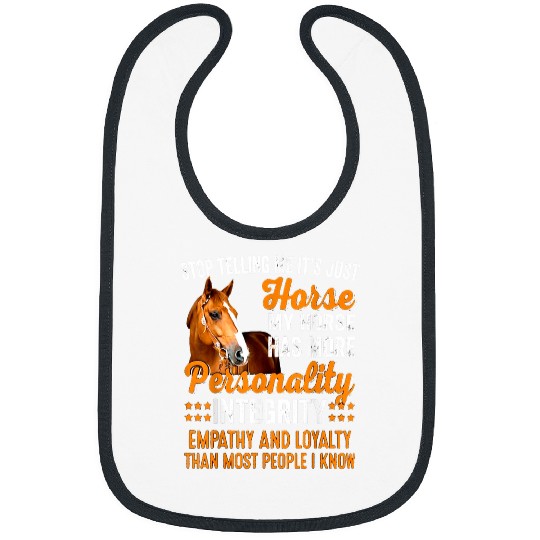 Horse Pet My Horse Has More Personality Integrity Empathy Loyalty Bibs
