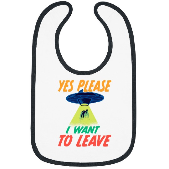 Aliens UFO Abduction Yes Please I Want To Leave 2Retro 32 Bibs