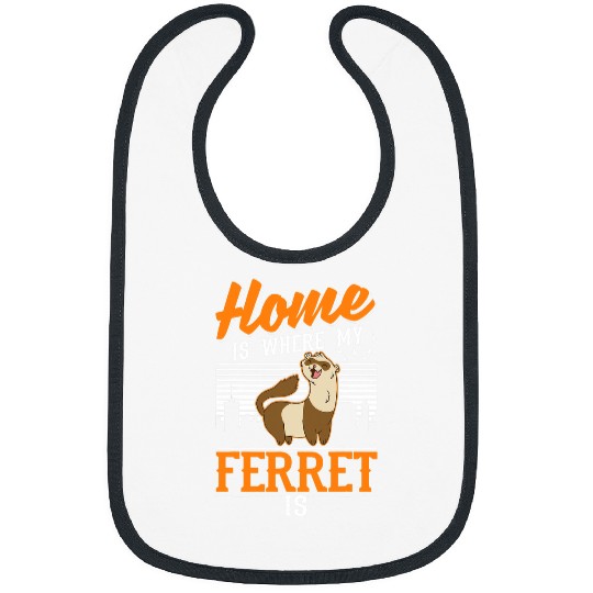 Ferret Pet homes is where my Ferret is Ferret 2 Bibs