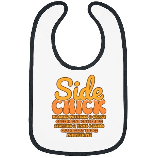 Chicken Pet Im A Side Chick Thanksgiving Day Funny Turkey Fall Autumn Bibs