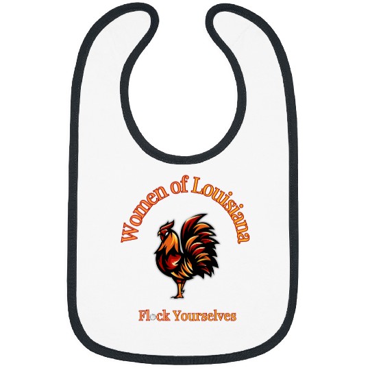 Chicken Pet Flock yourselves Louisiana chicken funny Bibs