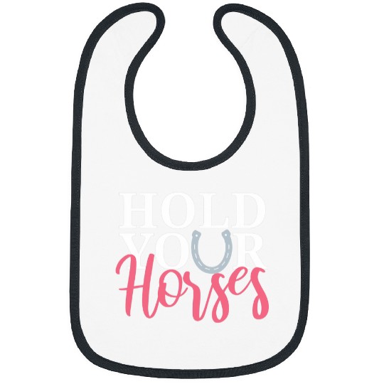 Horse Pet Hold Your Horses Horse Lover Bibs