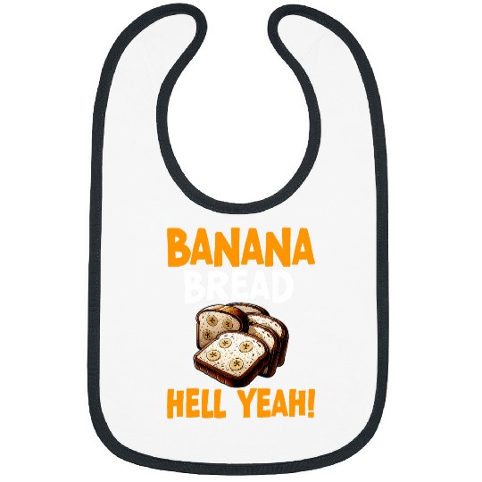 Banana Bread Hell Yeah Bananas Bread Baker Baking Lover Bibs