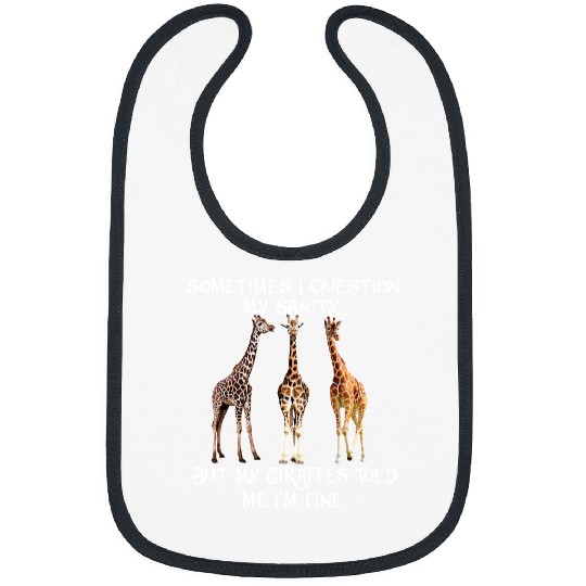 Giraffe Pet Question my sanity Giraffes but my Giraffes told me Im fine Bibs