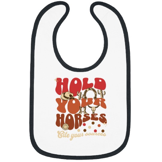 Horse Pet Hold Your Horses Cite Your Sources Funny English Teacher Bibs