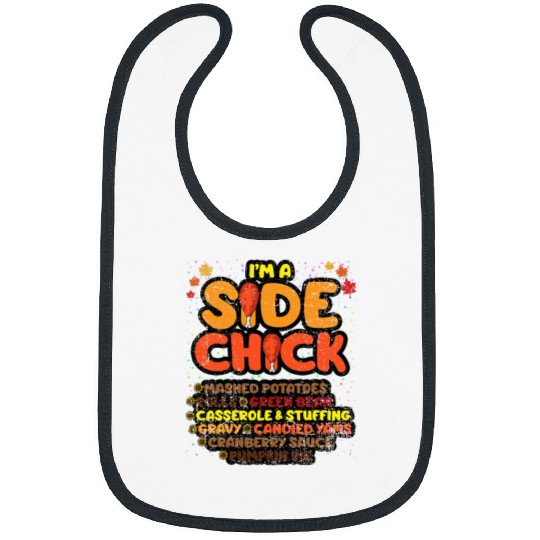 Chicken Pet Im A Side Chick Thanksgiving Day Funny Turkey Leg Autumn Bibs