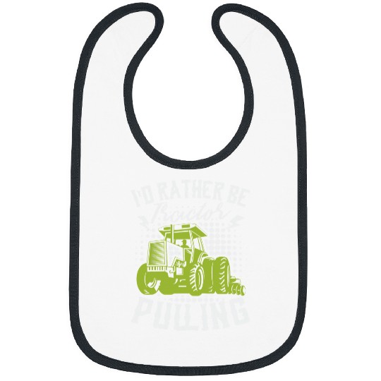 Tractor Fun driving Id Rather Be Tractor Pulling Farmer Agriculture Farm Bibs