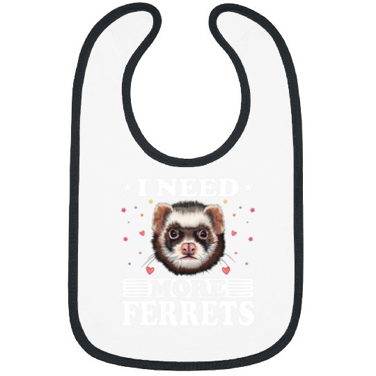 Ferret Pet I Need More Ferrets Father of Ferret Lover Owner Bibs