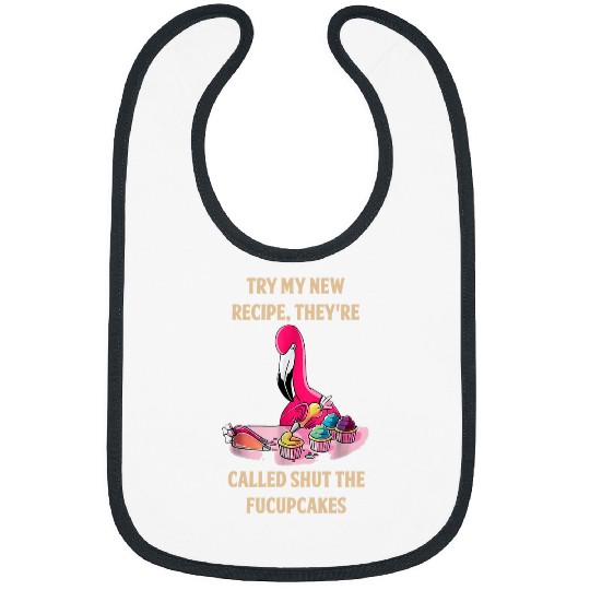 Flamingo Pet Try My Recipe Theyre Called Shut The Fucupcakes flamingo 136 Bibs