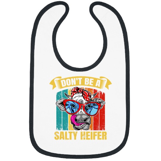 Cow Pet Dont be a salty heifer Barnyard Harvest Farming Barn Cattle Bibs