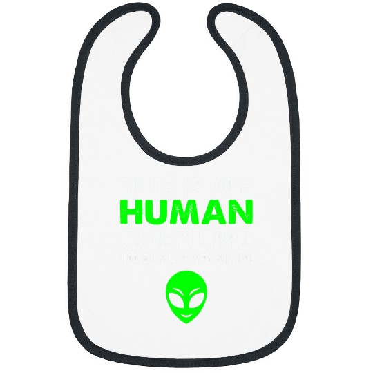 Aliens UFO This Is My Human Costume Im Really An Alien Funny 22 Bibs