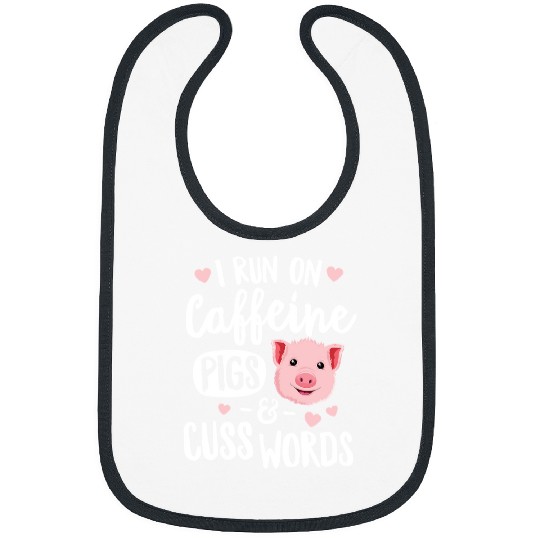 Pig Pet I Run On Caffeine Pigs and Cuss WordsFarmer54 Bibs