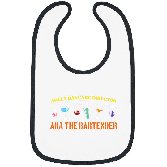 Bartending Funny Adult Daycare Director A K A  The Bartender Bibs