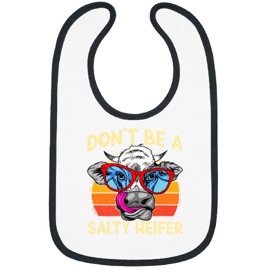 Cow Pet Dont be a salty heifer Barnyard Harvest Farming Barn Cattle 74 Bibs