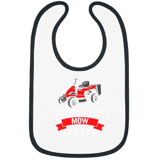 Lawn Mower Fun Mens Nobody cares mow faster Lawn Tractor Funny Mowing Mower09 Bibs