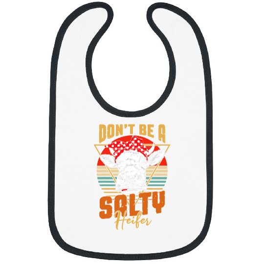 Cow Pet Dont Be A Salty Heifer Funny Cow Animals Lover Farmer 42 Cattle Bibs