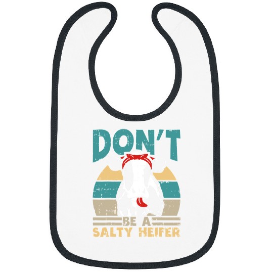 Cow Pet Dont Be A Salty Heifer Cow Animal Farm Farming Rancher Bibs