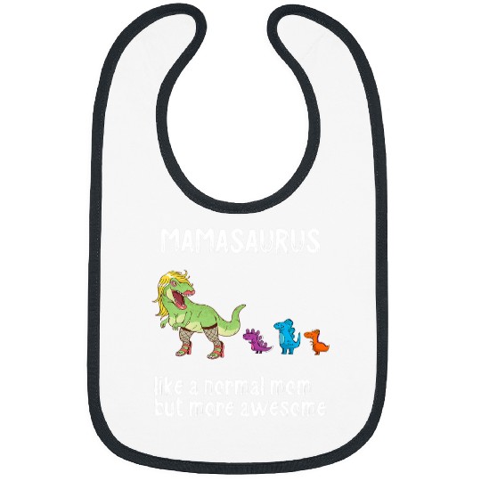 Dinosaur Pet Mamasaurus Like a Normal Mom But More Awesome Dinosaur Mom Bibs
