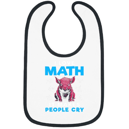 Pig Pet I Love Math It Makes People Cry Funny Math Bibs