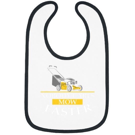 Lawn Mower Fun Mens Nobody cares mow faster Lawn Mower Mowing Grandpa Farm09 Bibs