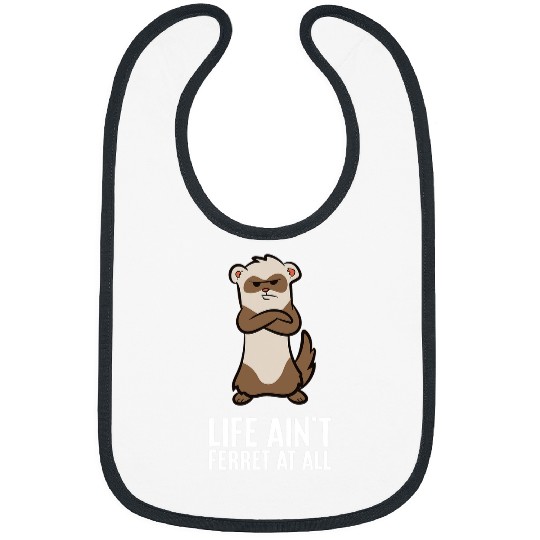 Ferret Pet Life Aint Ferret At All Funny Ferret Pun Bibs