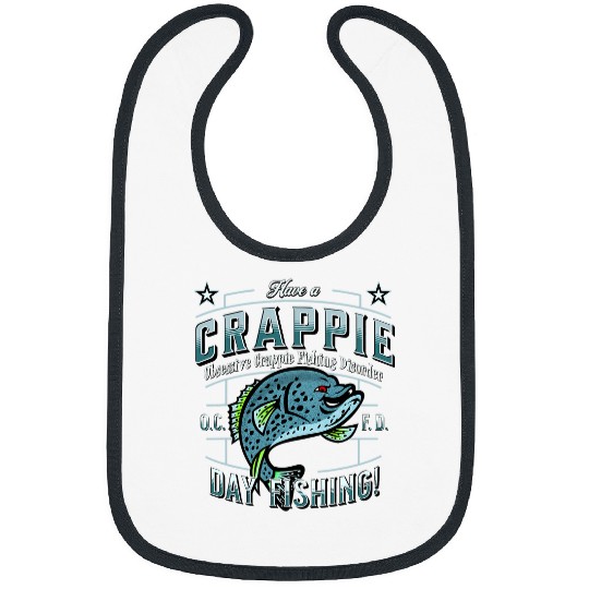 Fishing Fun Have A Crappie Day Obsessive Crappie Fishing Disorder Bibs