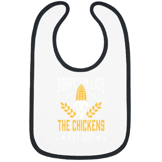 Chicken Pet Sorry Im Late The Chickens Got Out Farming Breeder Farm Bibs