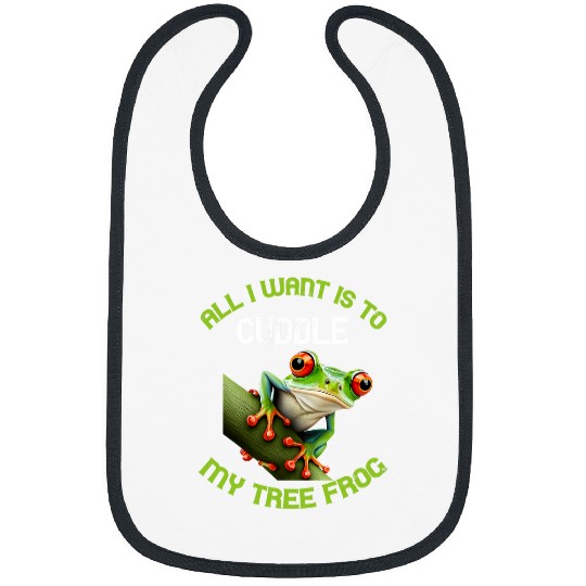 Frog Pet Amphibian All I Want Is To Cuddle Red Eyed Tree Frog Bibs