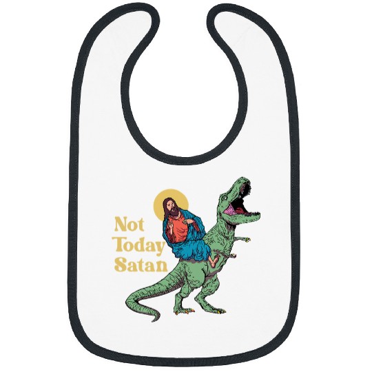 Dinosaur Pet Not Today Satan Jesus Riding Dinosaur T rexs Funny Sarcastic Bibs