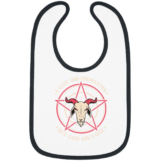 Goats Pet I Got 666 Problems But God Aint One Satanic Bibs