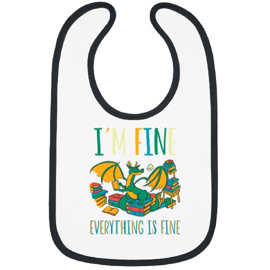 Dragon Pet Im Fine Everything is Fine Dragon And Books Reading Books Bibs