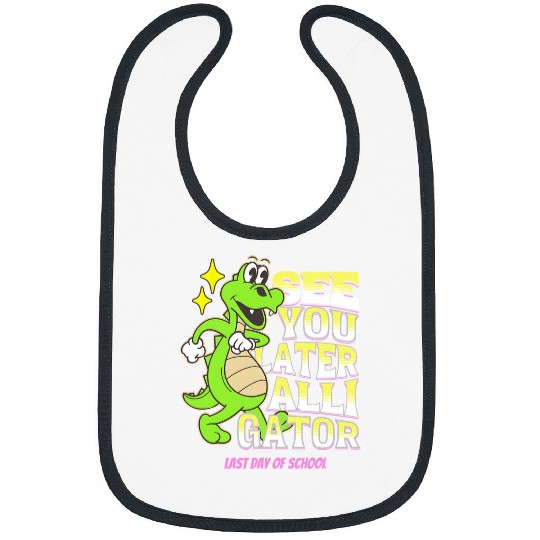Alligator Pet Last Day Of School See You Later Alligator Teacher Student Bibs