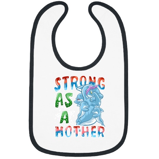 Dolphin Pet Gift Mom Strong As A Mother Mommy Mama Mothers Day Bibs