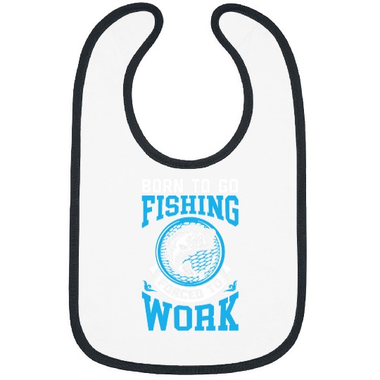 Fishing Fun Funny Born To Go Fishing Bass Fish Fisherman 10 Bibs