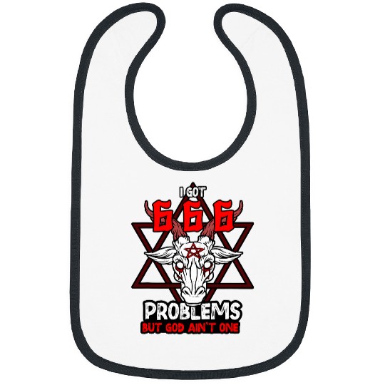 Goats Pet I Got 666 Problems but God Aint One Satanic Goats Satanism Bibs