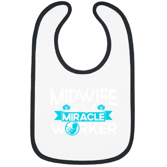 nurses Midwife Birth Worker Miracle Worker 21 Bibs