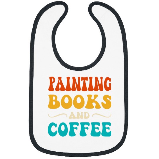 Book Fun Mens Groovy Funny Painting Books and Coffee Reading Lover Painter Bibs