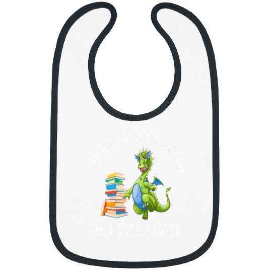Dragon Pet Im Not A Book Worm Im a Book Dragon Bookworm Bibs
