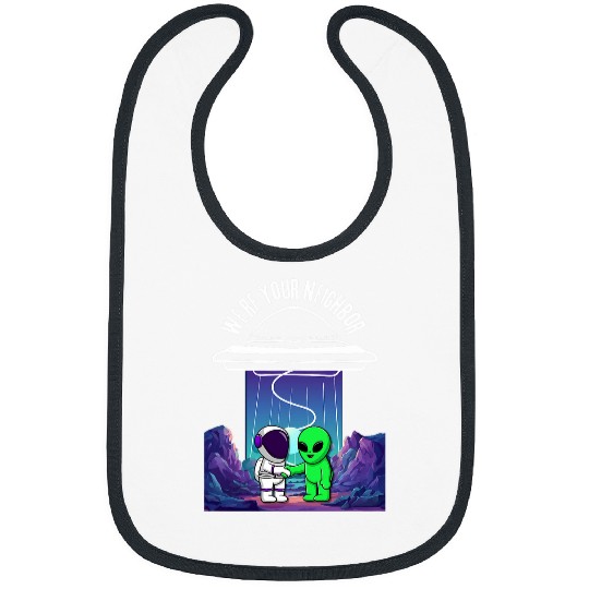 Aliens UFO Funny Were your Neighbor Alien UFO Astronaut Pilot Space Bibs