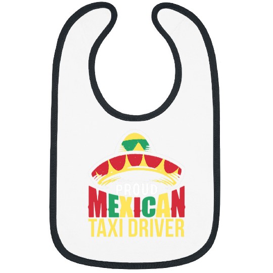 Proud Mexican Taxi Driver Mexicans Mexico Cute Fiesta Bibs