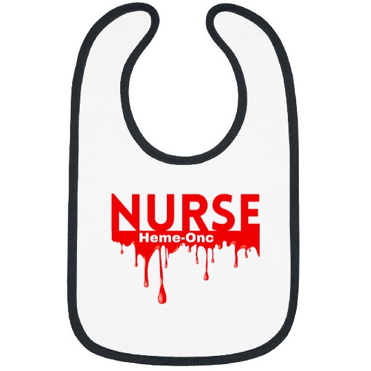 nurses Job Pediatric Hematology Oncology nurses Week Heme Onc Funny Bibs