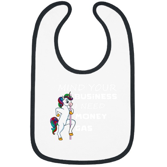 Unicorn Pet Mind Your Business I Need Gas Money Unicorn Funny Gas Prices Bibs