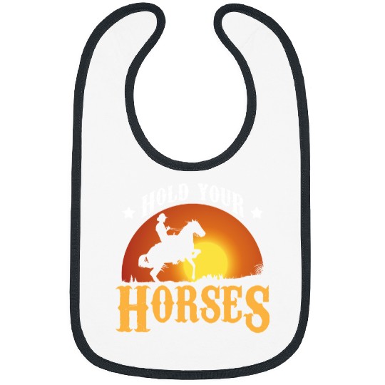 Horse Pet Equestrian Hold your Horses Lover Rider Western Country horseman Horse Rider Bibs