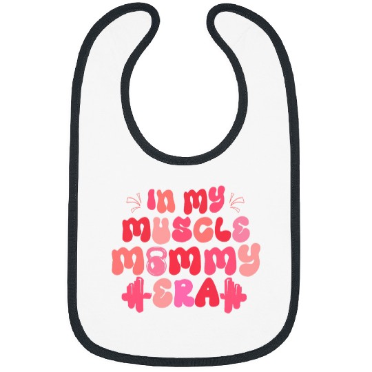 In My Muscle Mommy Era Gym Workout Fitness Team Pump Bibs