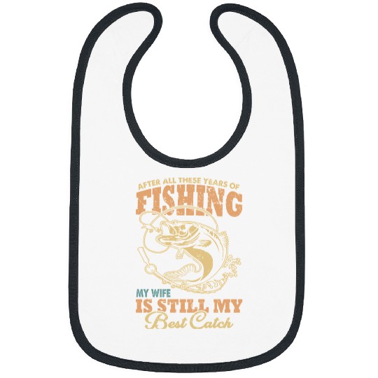 Fishing Fun After all these years of My wife is still my bests Catch Branded Unisex TS Bibs