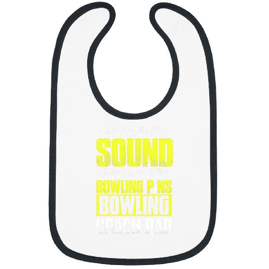 Sport Bowling Favorite Sound The Crash Of Bowling Pins Bowling Coachs Dad Bibs