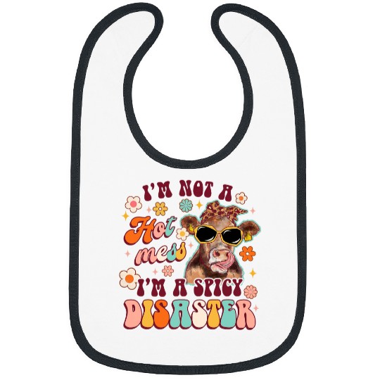 Cow Pet Not A Hot Mess Im A Spicy Disaster Funny Cow Lover sarcasms Bibs