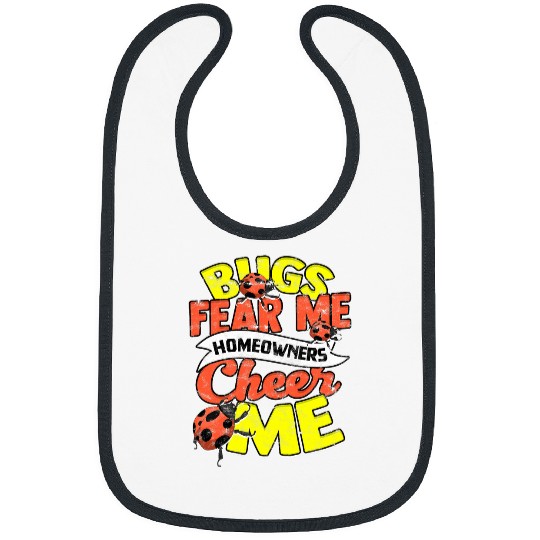 Bugs fear me Homeowners cheer me Insect Terminator Bibs